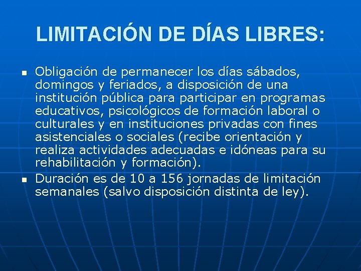 LIMITACIÓN DE DÍAS LIBRES: n n Obligación de permanecer los días sábados, domingos y