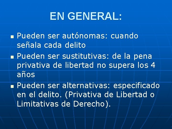 EN GENERAL: n n n Pueden ser autónomas: cuando señala cada delito Pueden ser