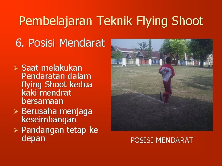 Pembelajaran Teknik Flying Shoot 6. Posisi Mendarat Saat melakukan Pendaratan dalam flying Shoot kedua