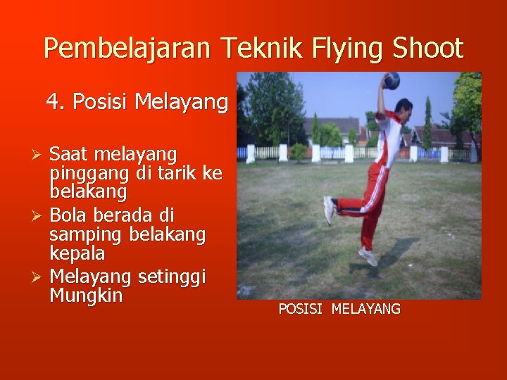 Pembelajaran Teknik Flying Shoot 4. Posisi Melayang Saat melayang pinggang di tarik ke belakang