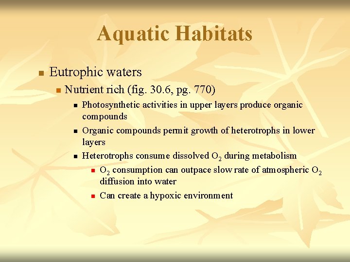 Aquatic Habitats n Eutrophic waters n Nutrient rich (fig. 30. 6, pg. 770) n