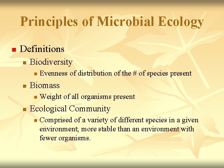 Principles of Microbial Ecology n Definitions n Biodiversity n n Biomass n n Evenness