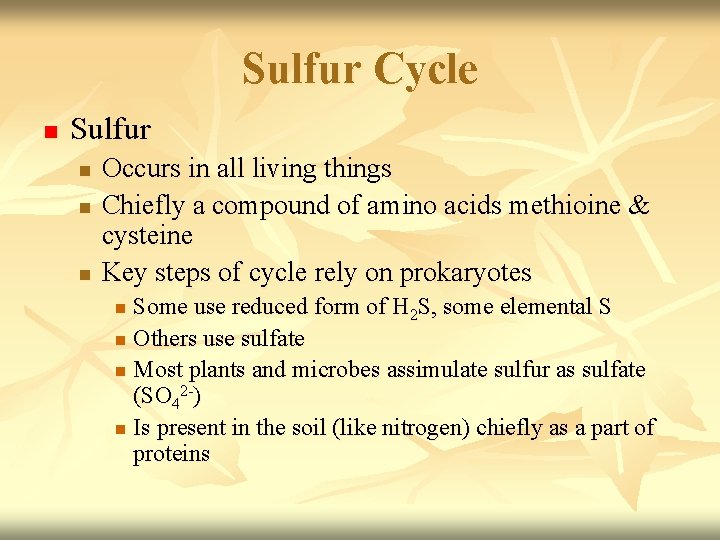 Sulfur Cycle n Sulfur n n n Occurs in all living things Chiefly a