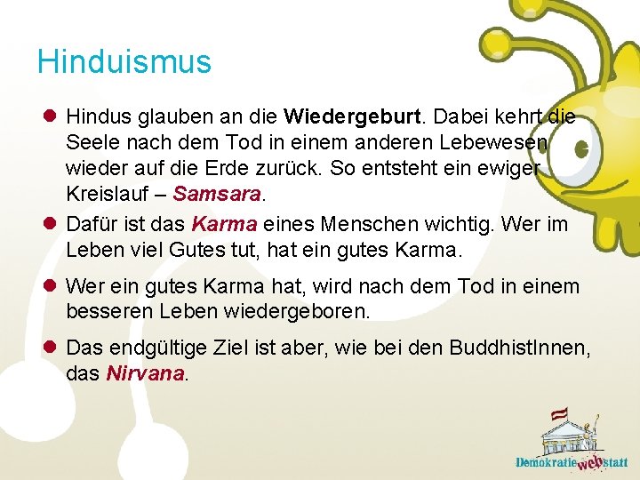 Hinduismus l Hindus glauben an die Wiedergeburt. Dabei kehrt die Seele nach dem Tod