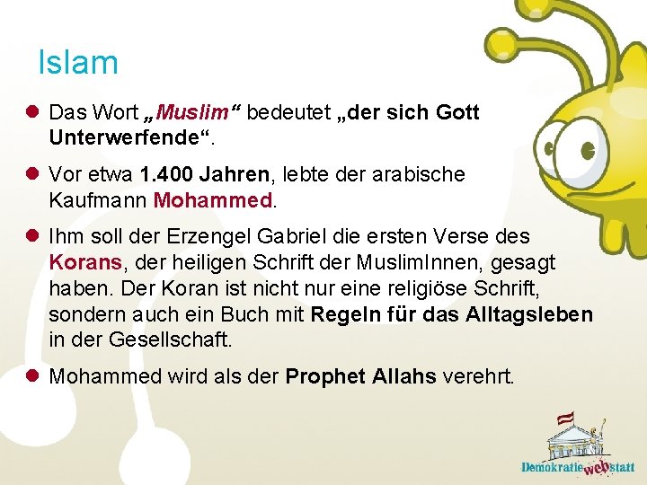 Islam l Das Wort „Muslim“ bedeutet „der sich Gott Unterwerfende“. l Vor etwa 1.