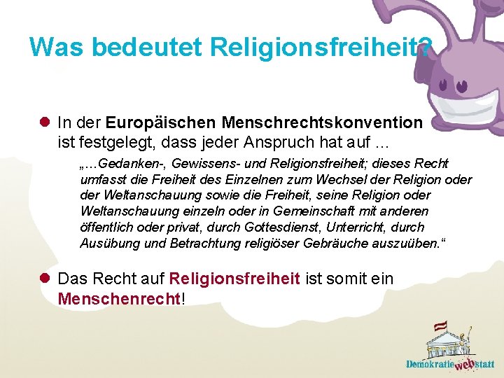 Was bedeutet Religionsfreiheit? l In der Europäischen Menschrechtskonvention ist festgelegt, dass jeder Anspruch hat