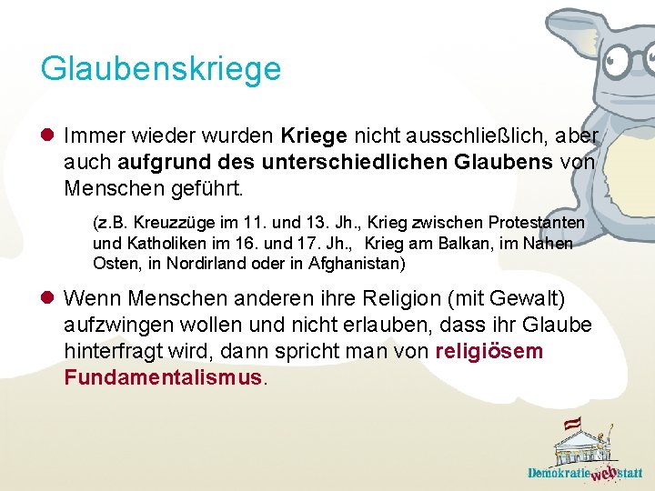 Glaubenskriege l Immer wieder wurden Kriege nicht ausschließlich, aber auch aufgrund des unterschiedlichen Glaubens