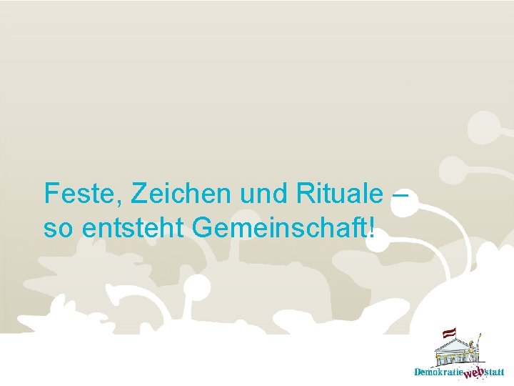 Feste, Zeichen und Rituale – so entsteht Gemeinschaft! 