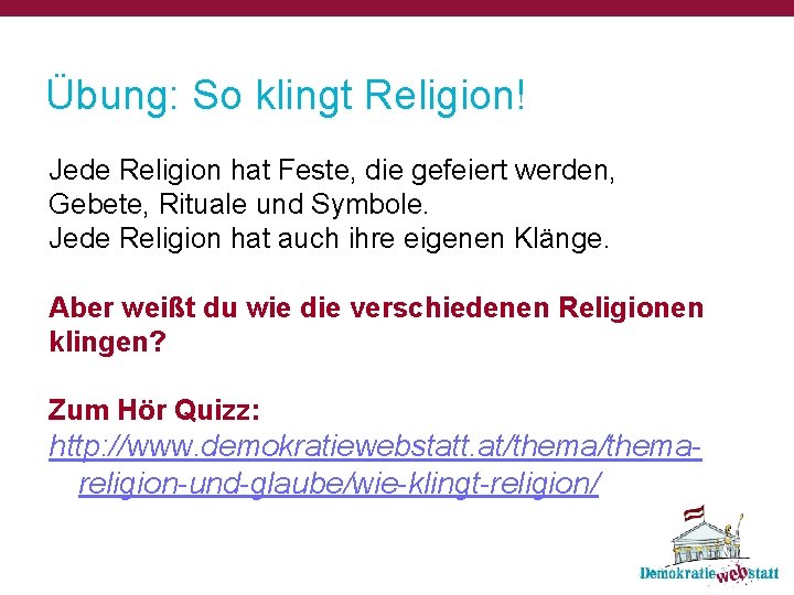 Übung: So klingt Religion! Jede Religion hat Feste, die gefeiert werden, Gebete, Rituale und