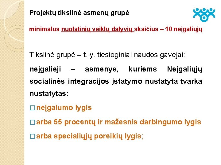 Projektų tikslinė asmenų grupė minimalus nuolatinių veiklų dalyvių skaičius – 10 neįgaliųjų Tikslinė grupė