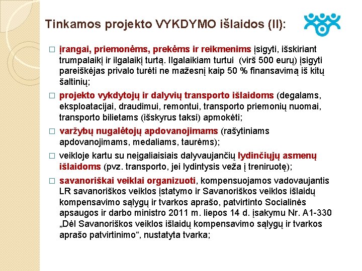 Tinkamos projekto VYKDYMO išlaidos (II): � įrangai, priemonėms, prekėms ir reikmenims įsigyti, išskiriant trumpalaikį