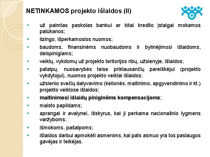 NETINKAMOS projekto išlaidos (II) § už paimtas paskolas bankui ar kitai kredito įstaigai mokamos