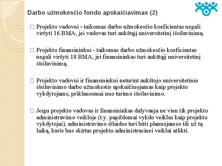 Darbo užmokesčio fondo apskaičiavimas (2) � Projekto vadovui - taikomas darbo užmokesčio koeficientas negali