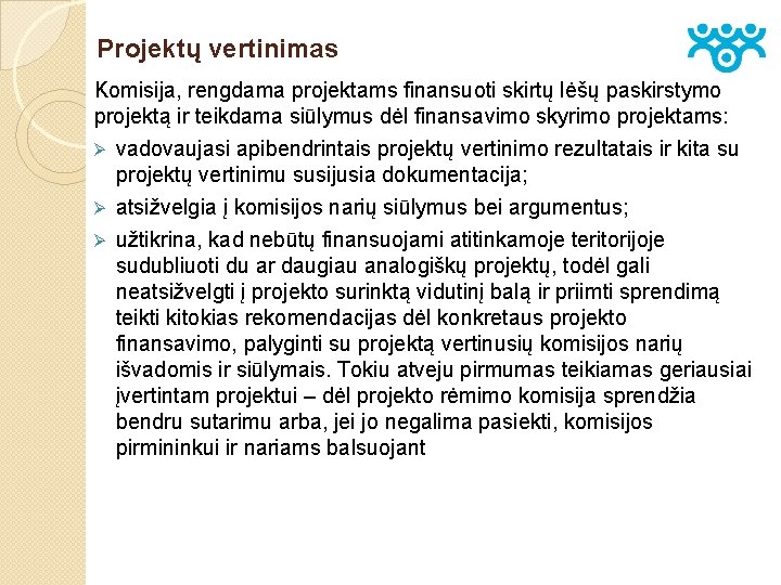 Projektų vertinimas Komisija, rengdama projektams finansuoti skirtų lėšų paskirstymo projektą ir teikdama siūlymus dėl