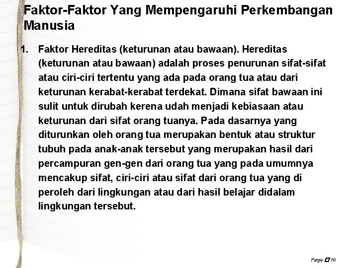 Faktor-Faktor Yang Mempengaruhi Perkembangan Manusia 1. Faktor Hereditas (keturunan atau bawaan) adalah proses penurunan