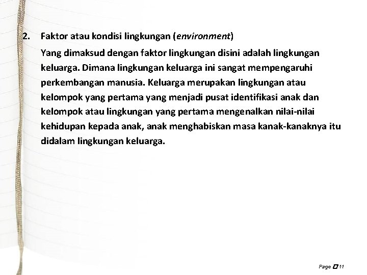 2. Faktor atau kondisi lingkungan (environment) Yang dimaksud dengan faktor lingkungan disini adalah lingkungan