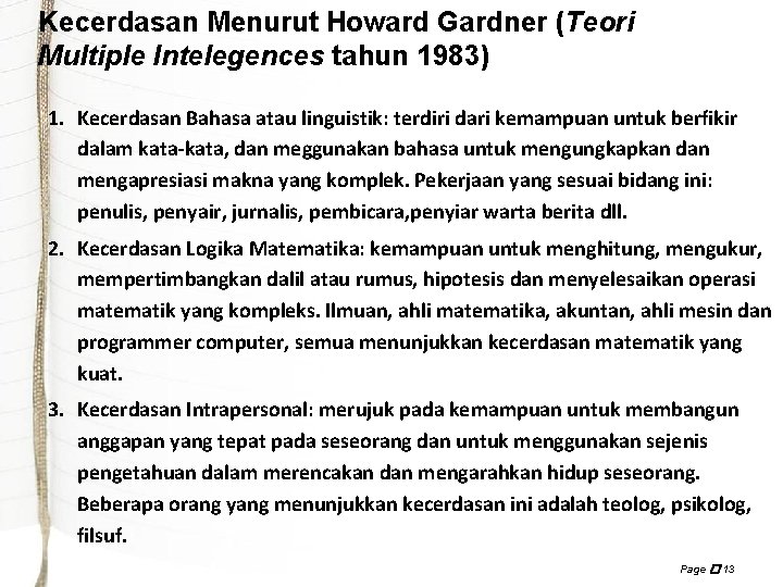 Kecerdasan Menurut Howard Gardner (Teori Multiple Intelegences tahun 1983) 1. Kecerdasan Bahasa atau linguistik: