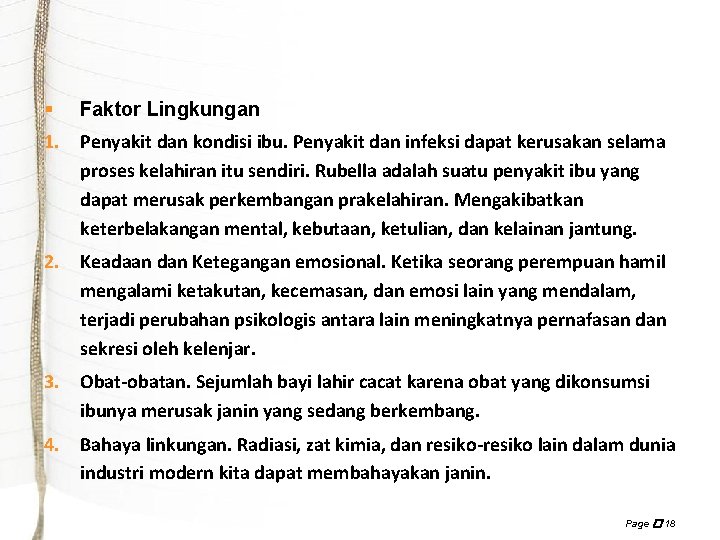 § Faktor Lingkungan 1. Penyakit dan kondisi ibu. Penyakit dan infeksi dapat kerusakan selama