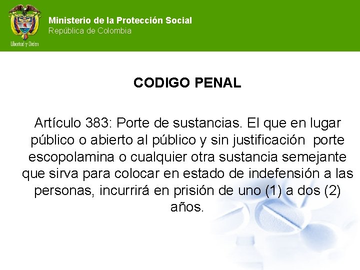 Ministerio de la Protección Social República de Colombia CODIGO PENAL Artículo 383: Porte de
