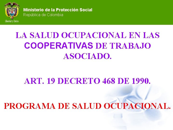 Ministerio de la Protección Social República de Colombia LA SALUD OCUPACIONAL EN LAS COOPERATIVAS