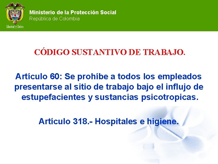 Ministerio de la Protección Social República de Colombia CÓDIGO SUSTANTIVO DE TRABAJO. Artículo 60: