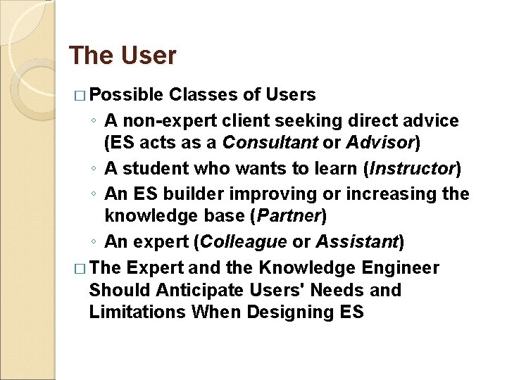 The User � Possible Classes of Users ◦ A non-expert client seeking direct advice