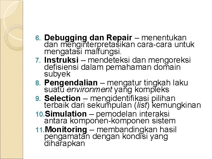 Debugging dan Repair – menentukan dan menginterpretasikan cara-cara untuk mengatasi malfungsi. 7. Instruksi –