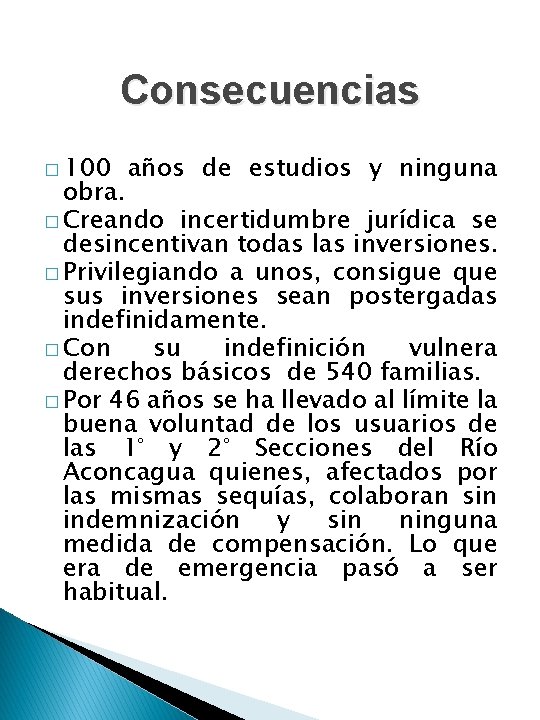 Consecuencias � 100 años de estudios y ninguna obra. � Creando incertidumbre jurídica se