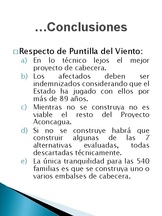 …Conclusiones � Respecto de Puntilla del Viento: a) En lo técnico lejos el mejor