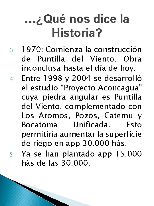 …¿Qué nos dice la Historia? 3. 4. 5. 1970: Comienza la construcción de Puntilla