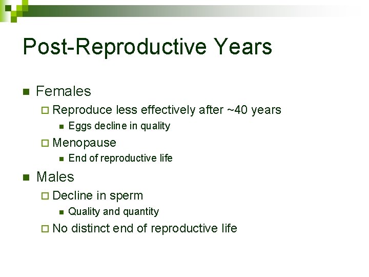 Post-Reproductive Years n Females ¨ Reproduce n less effectively after ~40 years Eggs decline