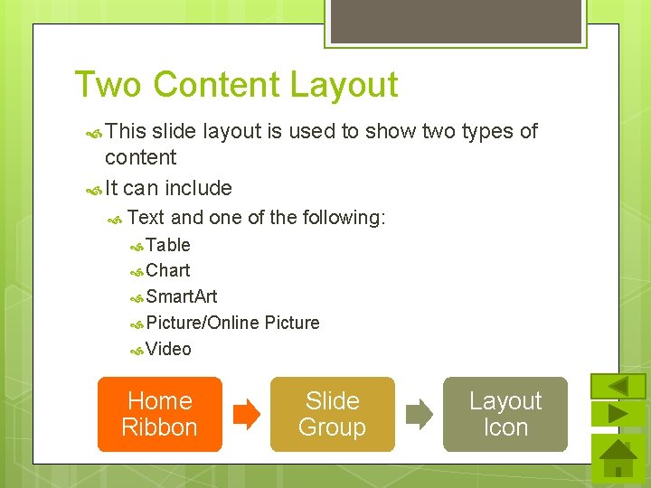 Two Content Layout This slide layout is used to show two types of content