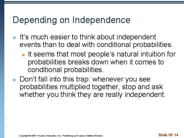 Depending on Independence n n It’s much easier to think about independent events than