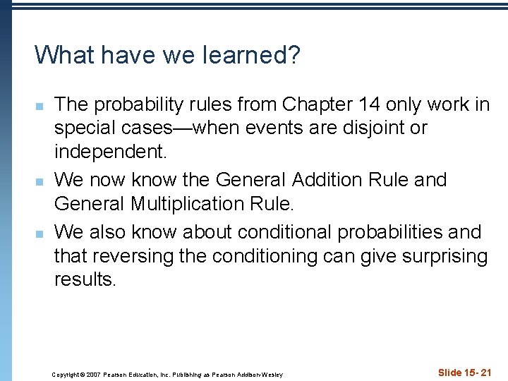 What have we learned? n n n The probability rules from Chapter 14 only