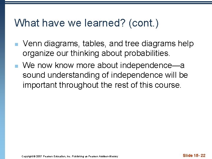 What have we learned? (cont. ) n n Venn diagrams, tables, and tree diagrams