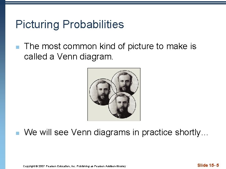 Picturing Probabilities n n The most common kind of picture to make is called