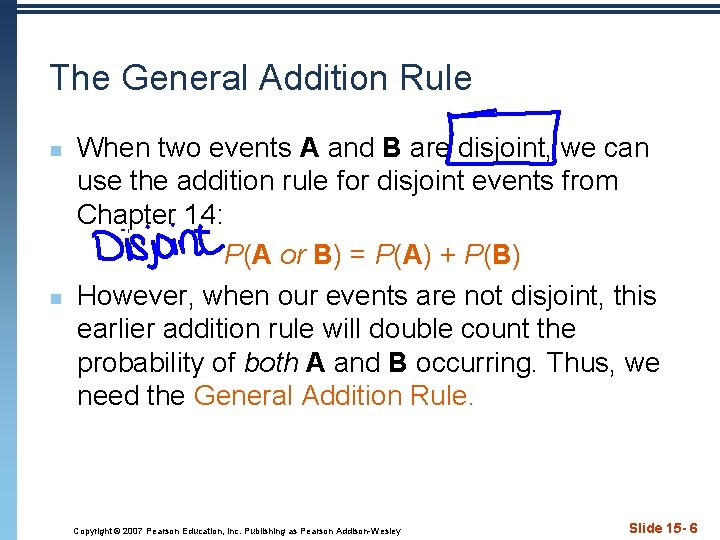 The General Addition Rule n n When two events A and B are disjoint,