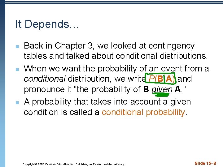 It Depends… n n n Back in Chapter 3, we looked at contingency tables
