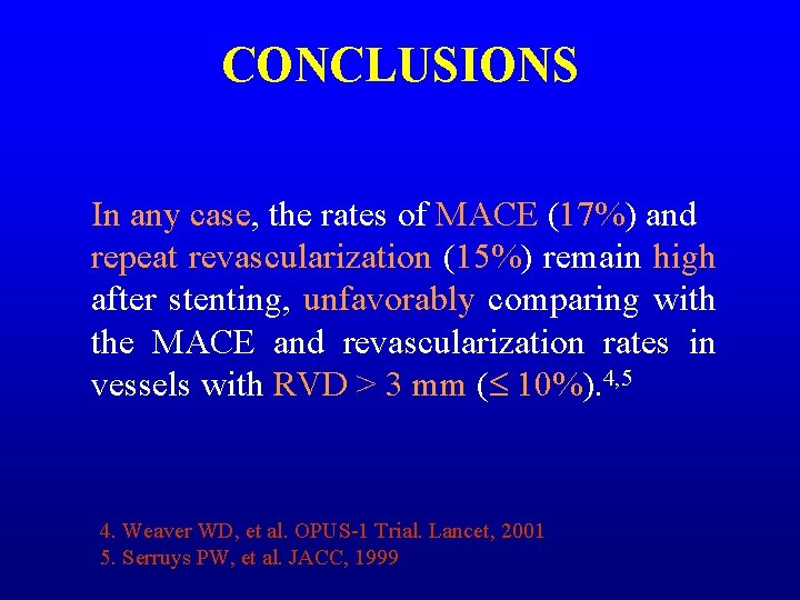 CONCLUSIONS In any case, the rates of MACE (17%) and repeat revascularization (15%) remain