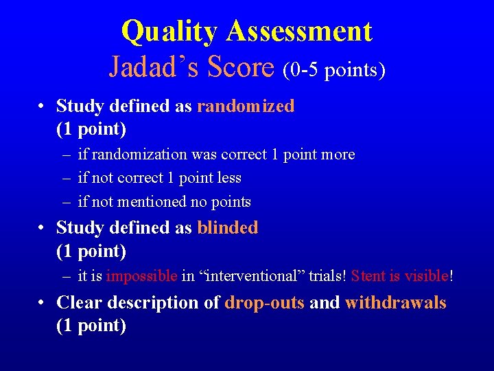Quality Assessment Jadad’s Score (0 -5 points) • Study defined as randomized (1 point)