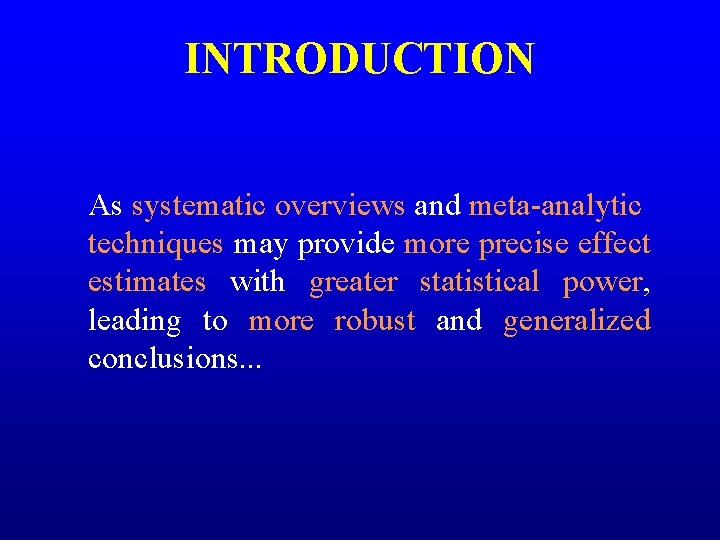 INTRODUCTION As systematic overviews and meta-analytic techniques may provide more precise effect estimates with