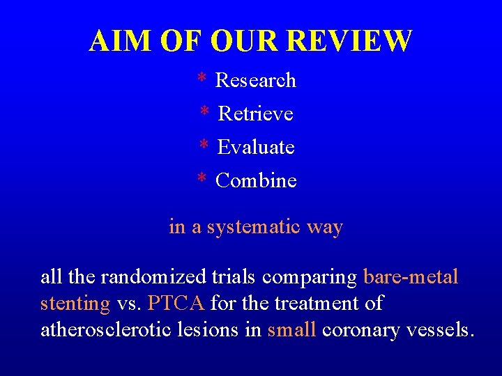 AIM OF OUR REVIEW * Research * Retrieve * Evaluate * Combine in a