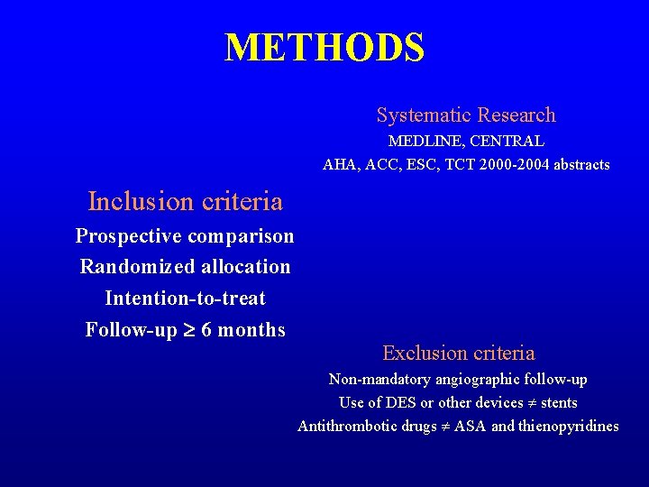 METHODS Systematic Research MEDLINE, CENTRAL AHA, ACC, ESC, TCT 2000 -2004 abstracts Inclusion criteria