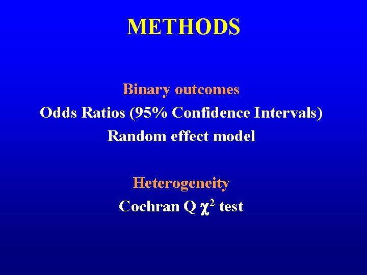 METHODS Binary outcomes Odds Ratios (95% Confidence Intervals) Random effect model Heterogeneity Cochran Q