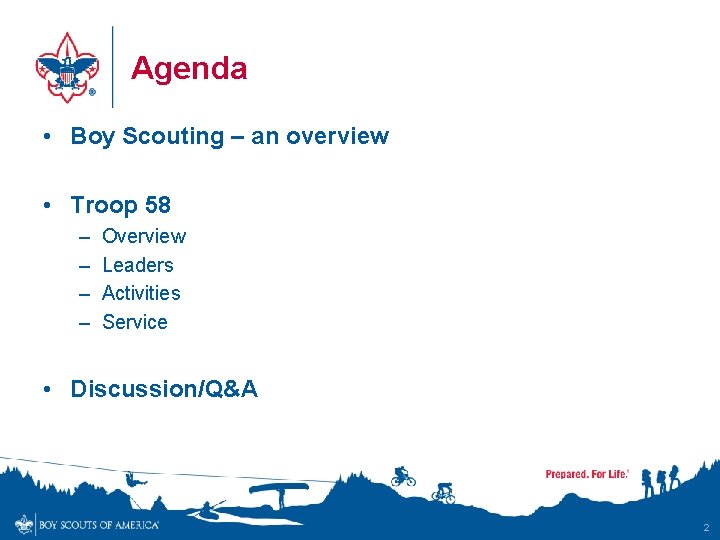 Agenda • Boy Scouting – an overview • Troop 58 – – Overview Leaders