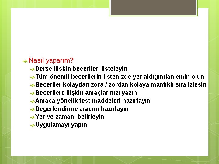  Nasıl yaparım? Derse ilişkin becerileri listeleyin Tüm önemli becerilerin listenizde yer aldığından emin