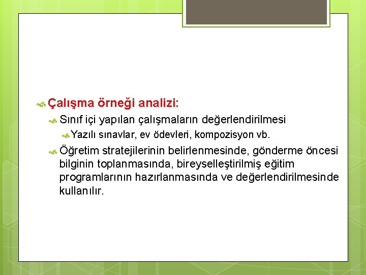  Çalışma Sınıf örneği analizi: içi yapılan çalışmaların değerlendirilmesi Yazılı sınavlar, ev ödevleri, kompozisyon