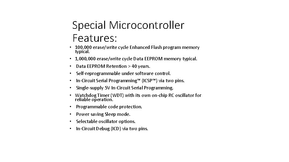 Special Microcontroller Features: • 100, 000 erase/write cycle Enhanced Flash program memory typical. •