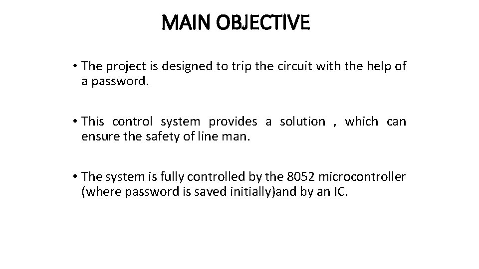 MAIN OBJECTIVE • The project is designed to trip the circuit with the help