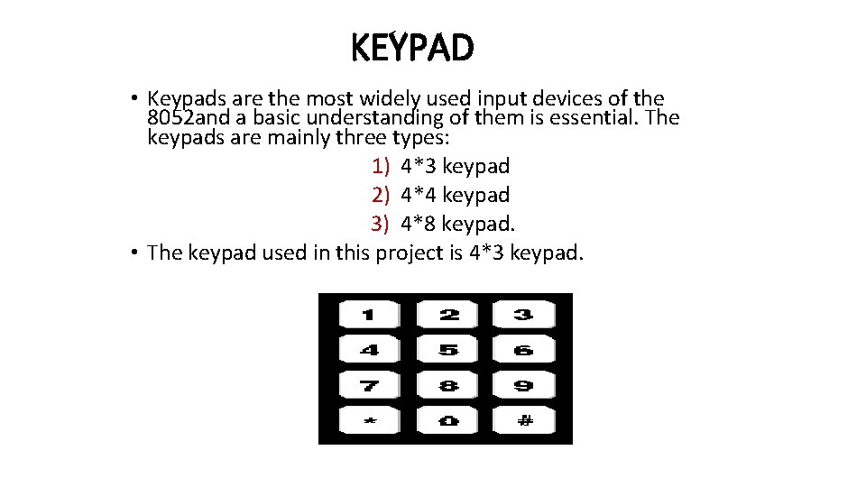 KEYPAD • Keypads are the most widely used input devices of the 8052 and